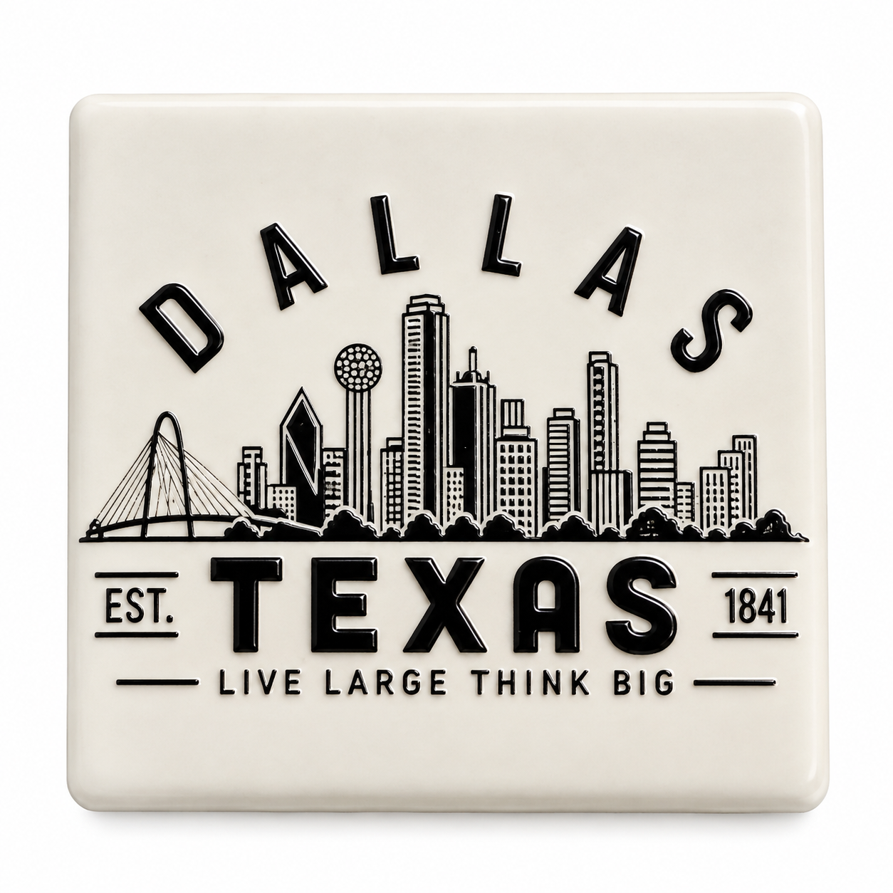 Dallas Texas Ceramic Magnet - Live Large Think Big